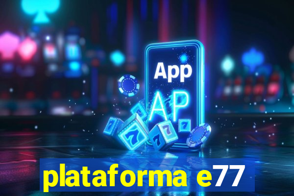 plataforma e77